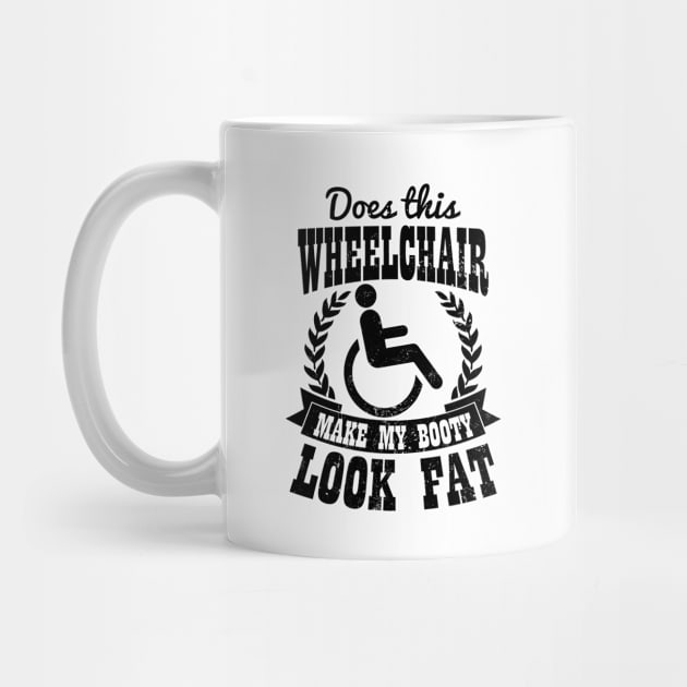 Wheelchair Shirt | Make My Booty Look Fat Gift by Gawkclothing